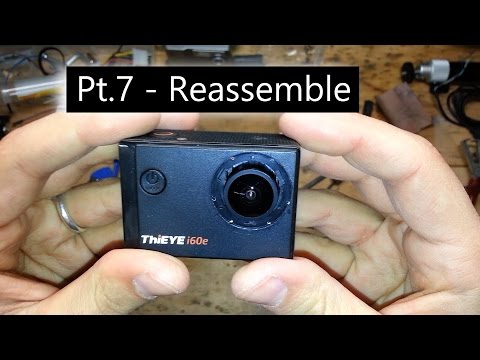 Action Cam Hacking - Pt.7 Reassemble