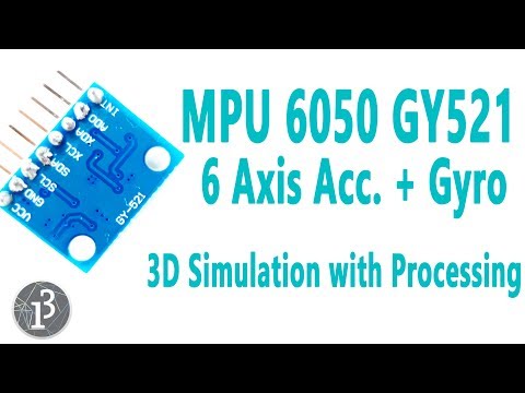 Arduino Tutorial 42: MPU6050 GY521 - 6 Axis Accelerometer + Gyro (3D Simulation with Processing)