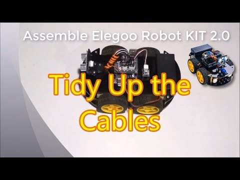 Assemble Elegoo Arduino Smart Car Robot KIT 2.0 Step 17: Tidy Up The Cables