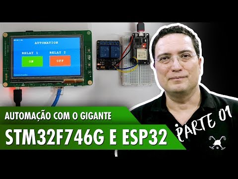 Automa&amp;ccedil;&amp;atilde;o com o Gigante STM32F746G e ESP32 - Pt1