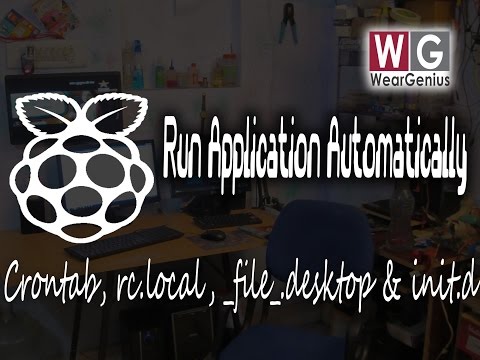 Autostart Applications | Raspberry Pi | crontab | rc.local &amp;amp; more