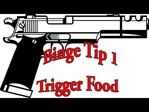 Binge Tip 1: Trigger Food