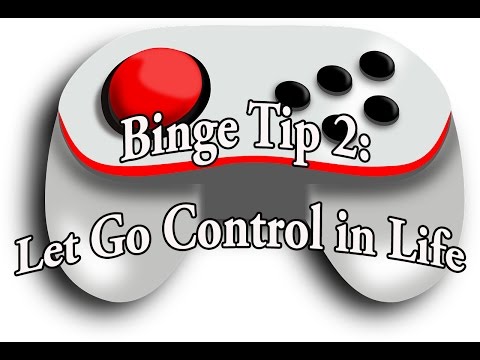 Binge Tip 2: Let Go of Control in Life