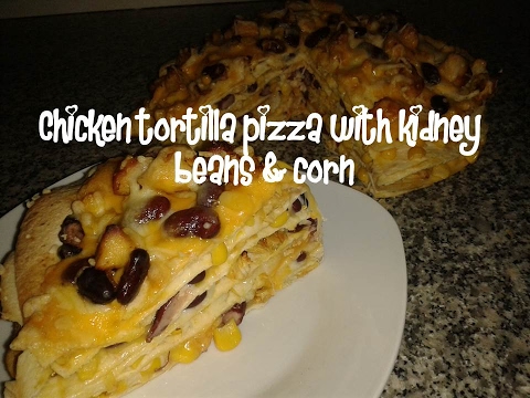 Chicken tortilla pizza with kidney beans &amp;amp; corn recipe