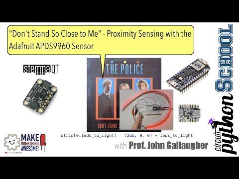 CircuitPython School - &quot;Don't Stand So Close to Me&quot; Proximity Sensing with the APDS9960 multi sensor