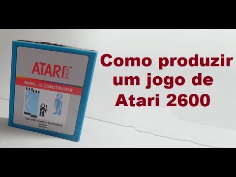 Como produzir um cartucho de Atari 2600 - Bran, o construtor