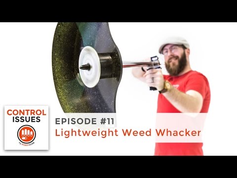 Control Issues - EP 11: Lightweight Weed Whacker