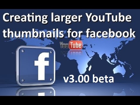 Creating larger YouTube thumbnails for Facebook (v3.00b)