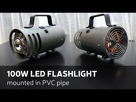 DIY: 100W LED Flashlight Mounted In PVC Pipe