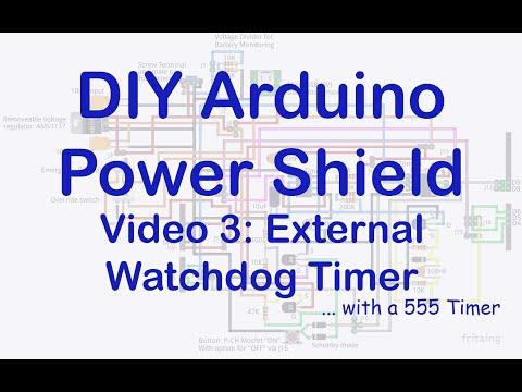 DIY Arduino Power Shield Demonstration of an External Watchdog Timer using a 555 Timer