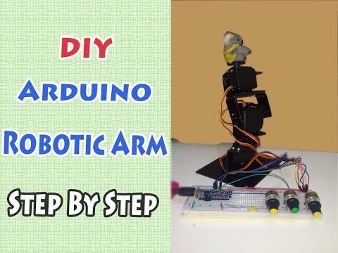 DIY Arduino Robotic Arm , Step By Step