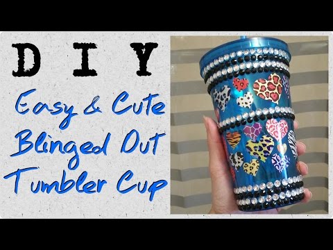 DIY Easy and Cute Blinged Out Tumbler Cup