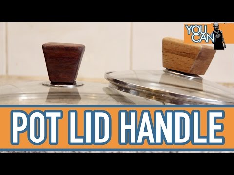 DIY Hardwood Pot Lid Handle | You Can