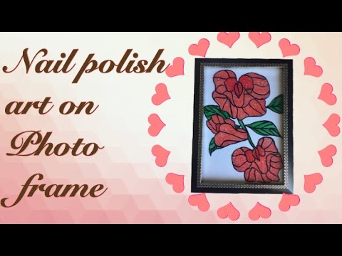 DIY nailpolish art ll photo frame II glass painting II wall decor