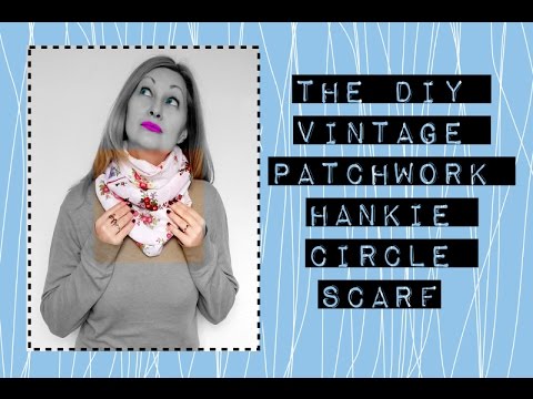 DIY patchwork vintage hankie circle scarf tutorial