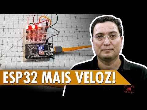 ESP32 MAIS VELOZ!