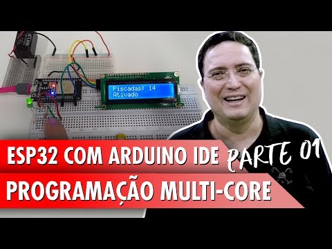 ESP32 com Arduino IDE - Programa&amp;ccedil;&amp;atilde;o Multi-Core - Pt1