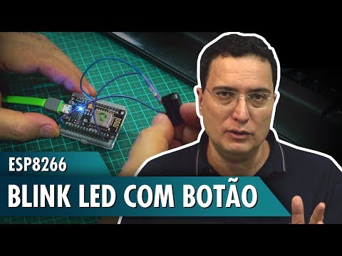 ESP8266 &amp;ndash; Blink led com bot&amp;atilde;o