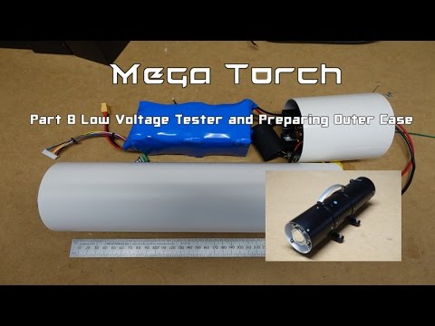 Ep 14 Mega Torch Build Pt 8   Low Voltage Tester and Preparing the Outer Casing