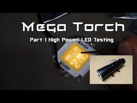 Ep 7 Mega Torch Pt 1 High Power LED's