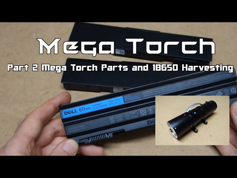 Ep 8 Mega Torch Pt 2 Parts and 18650 Harvesting