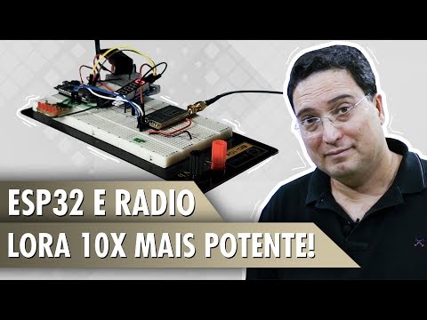 Esp32 e Radio LoRa 10x mais potente!