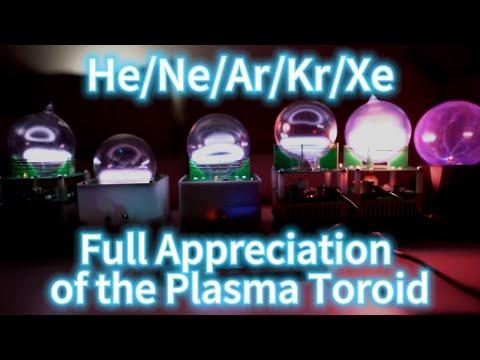 Full Appreciation of the Plasma Toroid : He/Ne/Ar/Kr/Xe