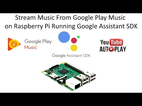 GassistPi Update -  Stream Music from Google Play Music and Autoplay  YouTube Streams