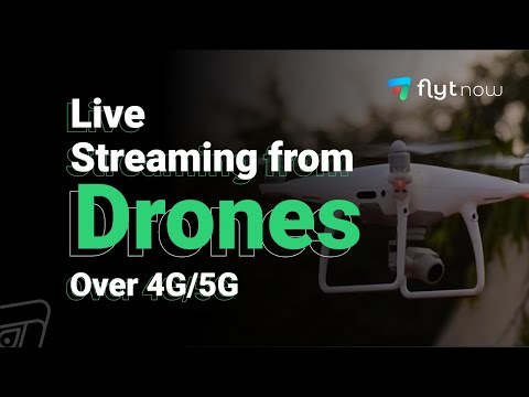 Getting Started with FlytNow | Live Streaming from Drones over 4G/5G