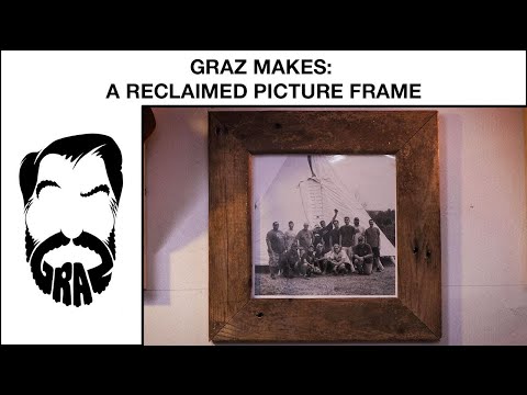 Graz Makes: A Reclaimed Picture Frame Out Of Old Wood From The Trash!