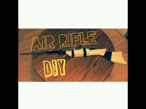 HOMEMADE AIR RIFLE DIY