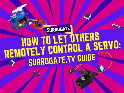 HOW TO LET OTHERS REMOTELY CONTROL A SERVO - Surrogate.Tv Guides