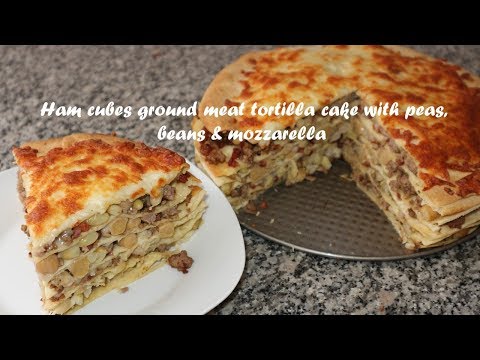 Ham cubes ground meat tortilla cake with peas, beans &amp;amp; mozzarella recipe