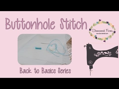 Hand Sewn Buttonhole | Buttonhole Stitch | Back to Basics Series