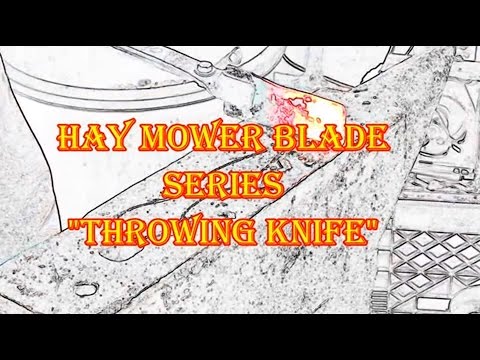 Hay Mower Blade Series Ep1 - Throwing Knife, Forging