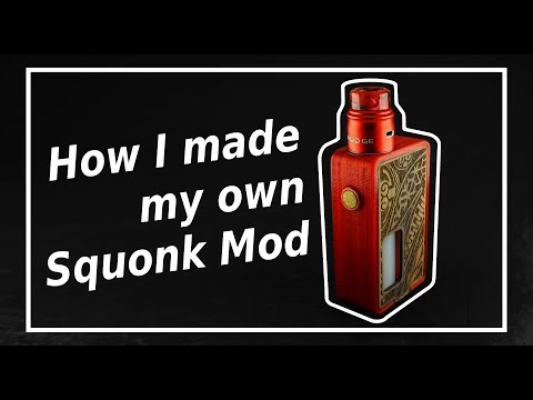 How I made my own Squonk Mod