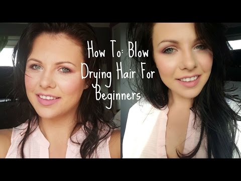 How To: Blow Drying Hair For Beginners