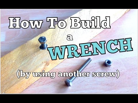 How To Build A Wrench (using another screw)