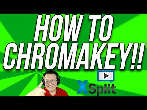 How To Chroma Key In XSplit (How To Use A Green Screen W/ XSplit!!)