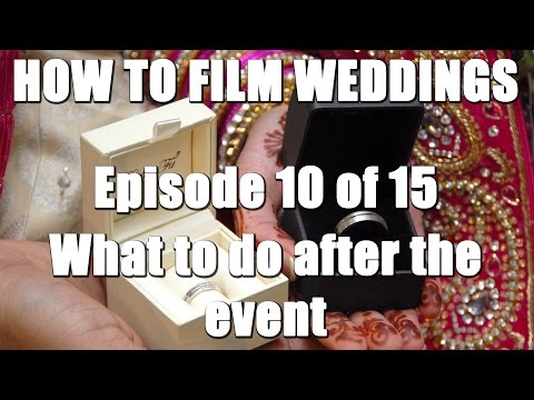 How To Film Weddings 10/15 - What to do after the event