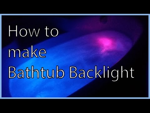 How To Make Bathtub Backlight | DIY Tutorial