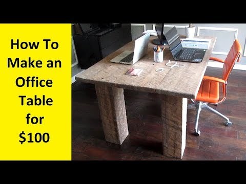 How To Make an Office Table for $100