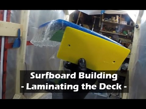 How to Build a Surfboard - 28 - Laminating and Fiberglassing the Deck