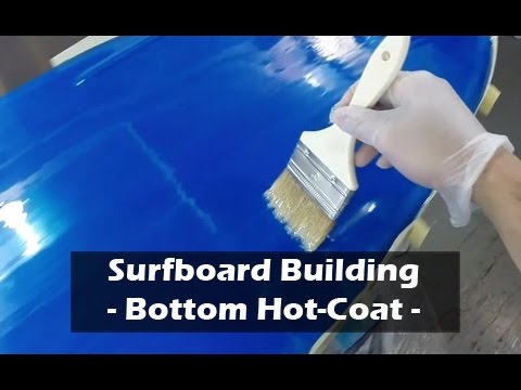 How to Build a Surfboard - 31 - Bottom Hot Coat