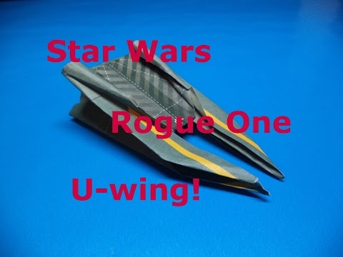 How to Fold the Star Wars Origami U-wing from Rogue One