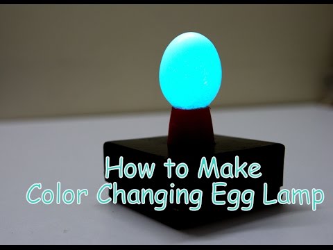 How to Make a Color Changing Egg Lamp