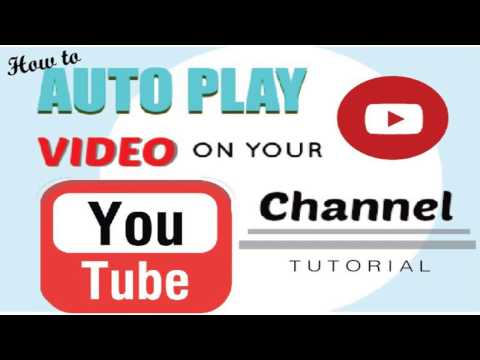 How to Make a Video Auto Play on your YouTube Channel // 2017