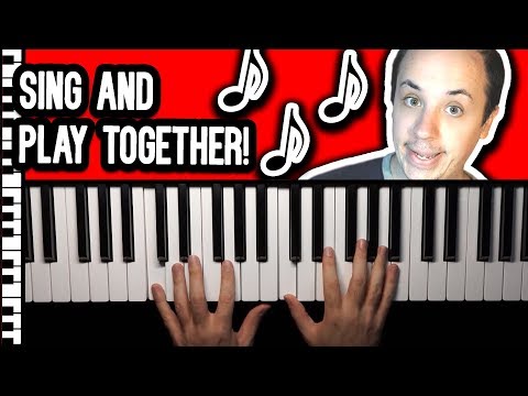 How to Play Piano and Sing at the Same Time