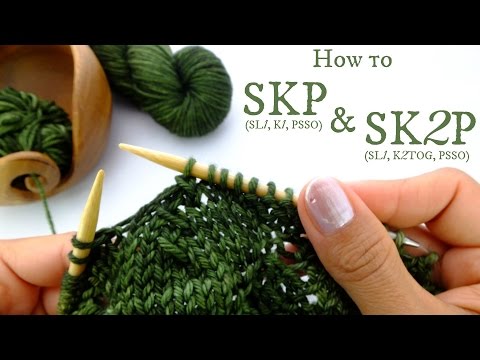 How to SKP and SK2P - Two Left Leaning Decreasing Knitting Stitches