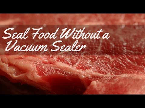 How to Seal Food Without a Vacuum Sealer